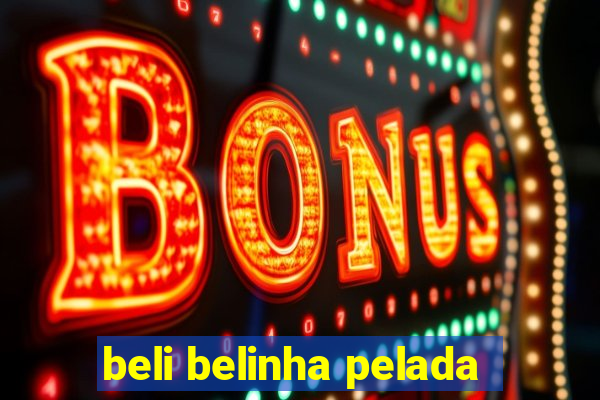 beli belinha pelada